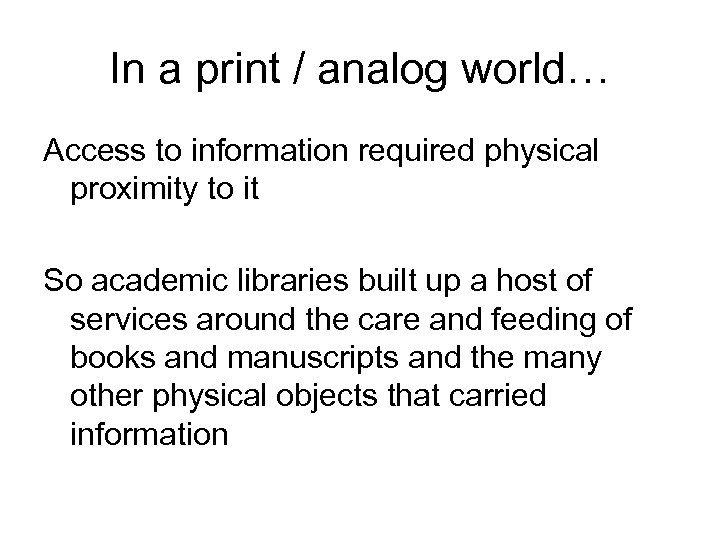 In a print / analog world… Access to information required physical proximity to it