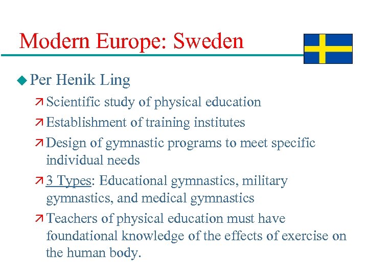 Modern Europe: Sweden u Per Henik Ling ä Scientific study of physical education ä