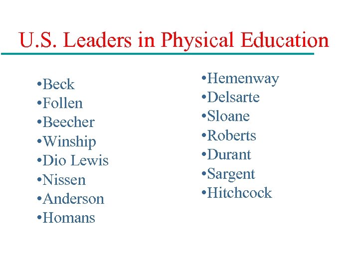 U. S. Leaders in Physical Education • Beck • Follen • Beecher • Winship