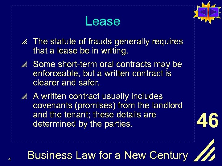 Lease p The statute of frauds generally requires that a lease be in writing.