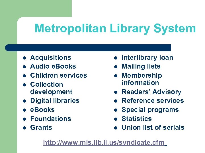 Metropolitan Library System l l l l Acquisitions Audio e. Books Children services Collection