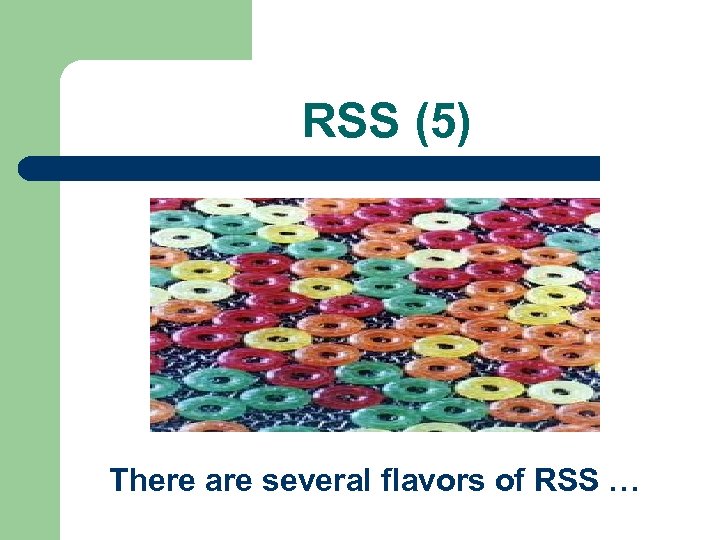 RSS (5) There are several flavors of RSS … 