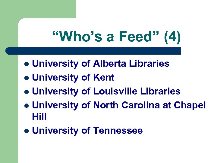 “Who’s a Feed” (4) University of Alberta Libraries l University of Kent l University