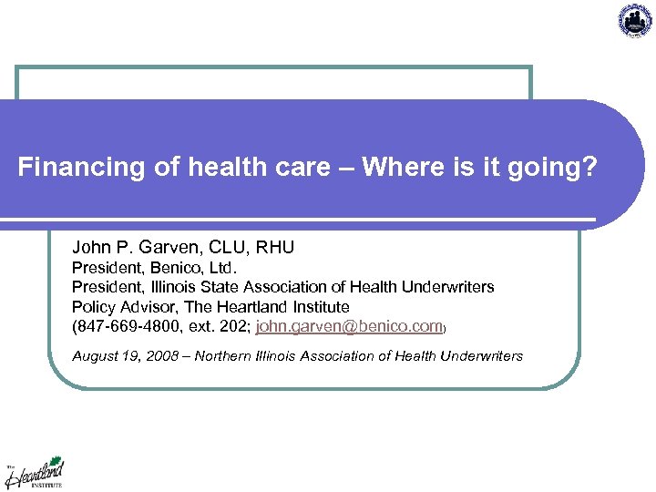Financing of health care – Where is it going? John P. Garven, CLU, RHU
