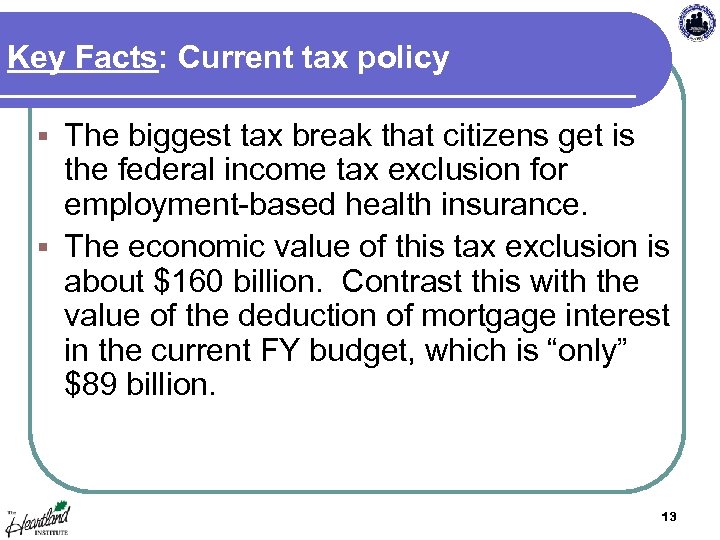 Key Facts: Current tax policy The biggest tax break that citizens get is the