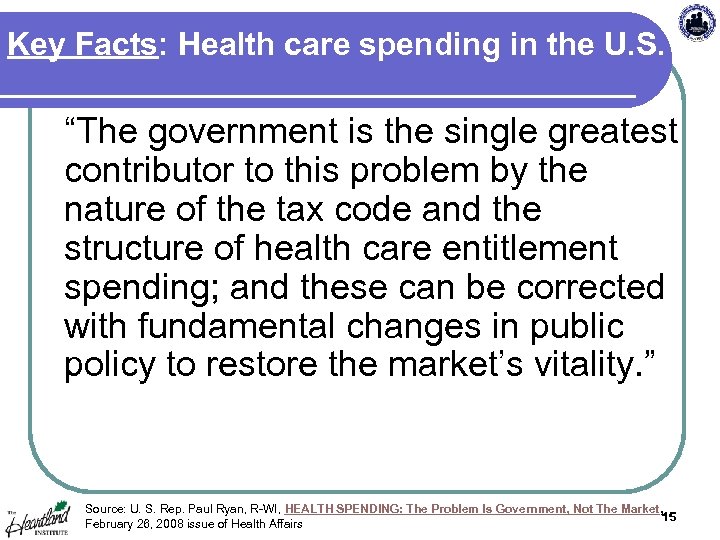 Key Facts: Health care spending in the U. S. “The government is the single