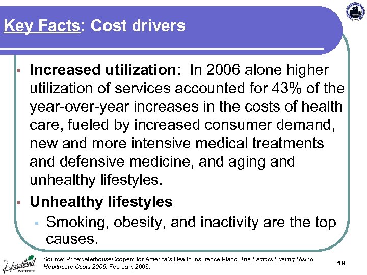 Key Facts: Cost drivers Increased utilization: In 2006 alone higher utilization of services accounted