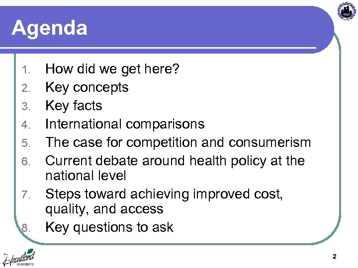 Agenda 1. 2. 3. 4. 5. 6. 7. 8. How did we get here?