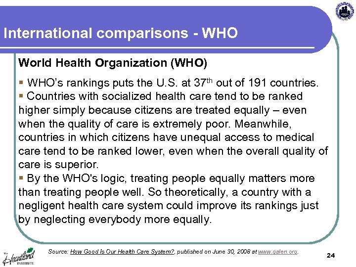 International comparisons - WHO World Health Organization (WHO) § WHO’s rankings puts the U.