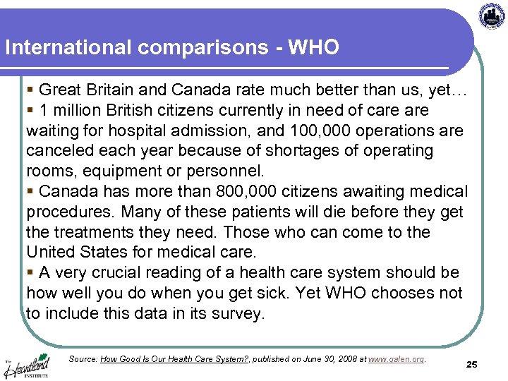 International comparisons - WHO § Great Britain and Canada rate much better than us,