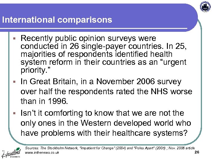 International comparisons Recently public opinion surveys were conducted in 26 single-payer countries. In 25,