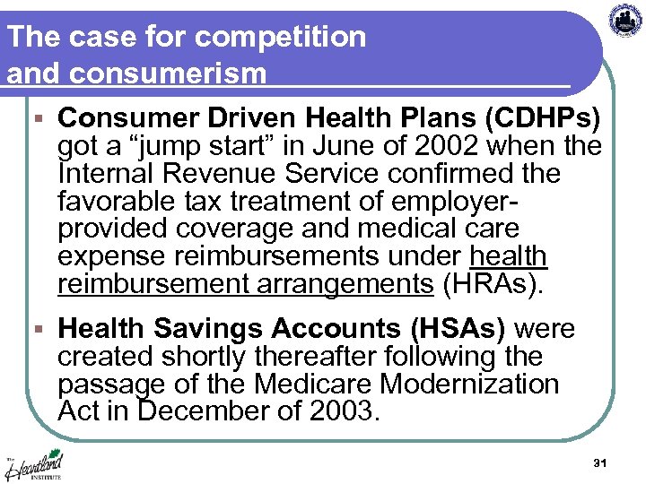 The case for competition and consumerism § Consumer Driven Health Plans (CDHPs) got a