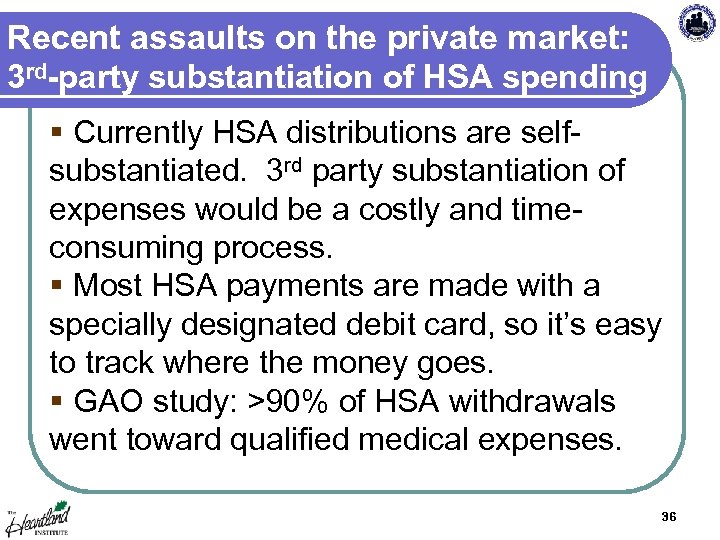 Recent assaults on the private market: 3 rd-party substantiation of HSA spending § Currently
