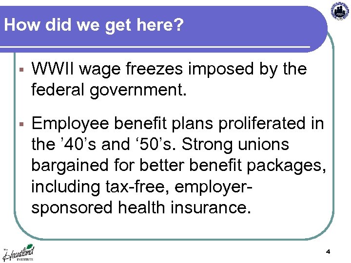 How did we get here? § WWII wage freezes imposed by the federal government.