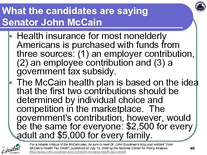 What the candidates are saying Senator John Mc. Cain Health insurance for most nonelderly