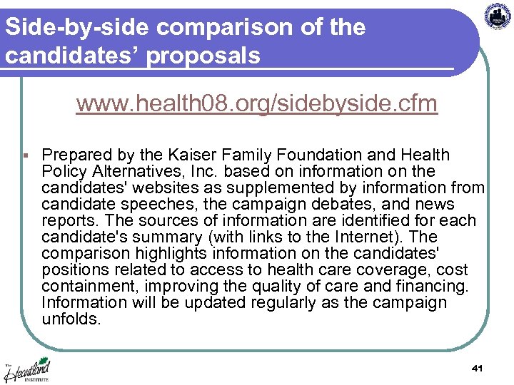 Side-by-side comparison of the candidates’ proposals www. health 08. org/sidebyside. cfm § Prepared by
