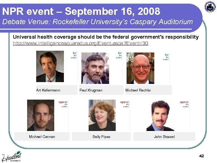 NPR event – September 16, 2008 Debate Venue: Rockefeller University’s Caspary Auditorium Universal health