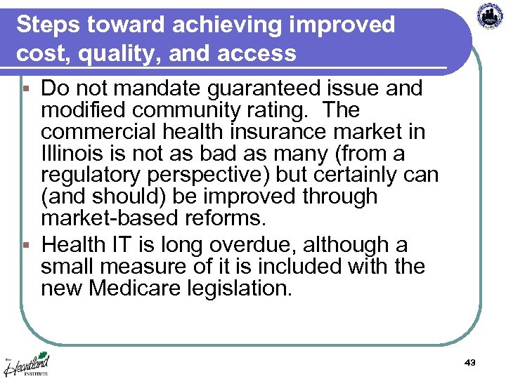 Steps toward achieving improved cost, quality, and access Do not mandate guaranteed issue and