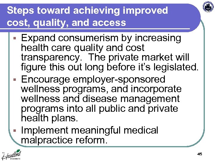 Steps toward achieving improved cost, quality, and access § Expand consumerism by increasing health