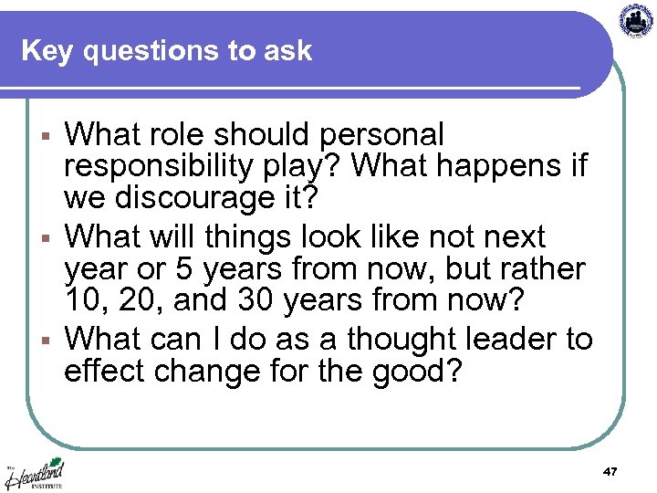Key questions to ask What role should personal responsibility play? What happens if we