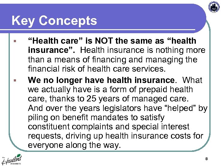Key Concepts § § “Health care” is NOT the same as “health insurance”. Health