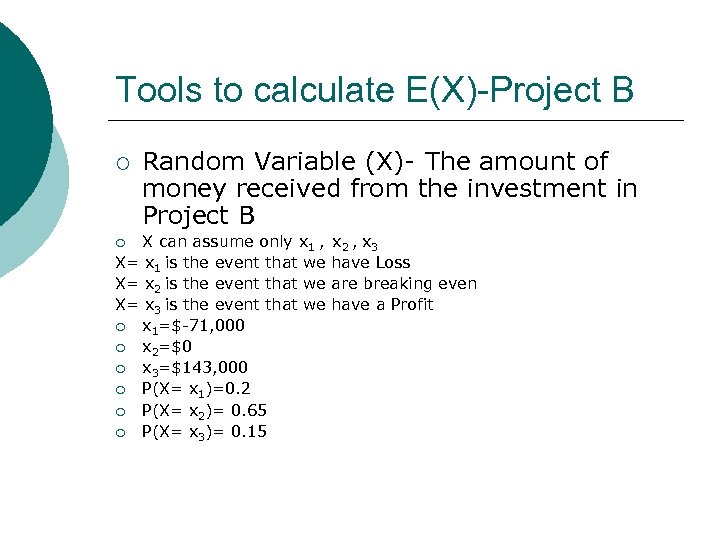 Tools to calculate E(X)-Project B ¡ Random Variable (X)- The amount of money received