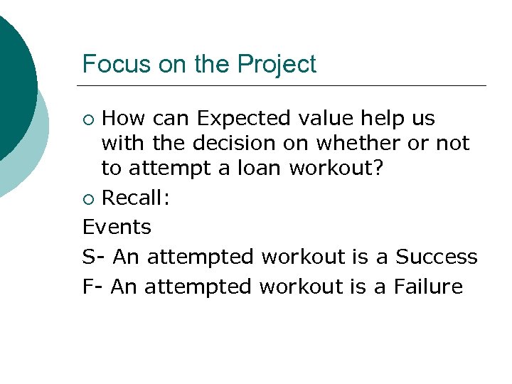 Focus on the Project How can Expected value help us with the decision on