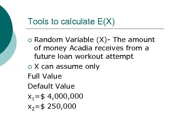 Tools to calculate E(X) Random Variable (X)- The amount of money Acadia receives from