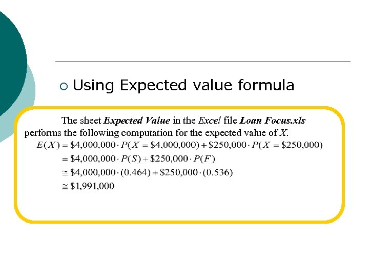 ¡ Using Expected value formula The sheet Expected Value in the Excel file Loan