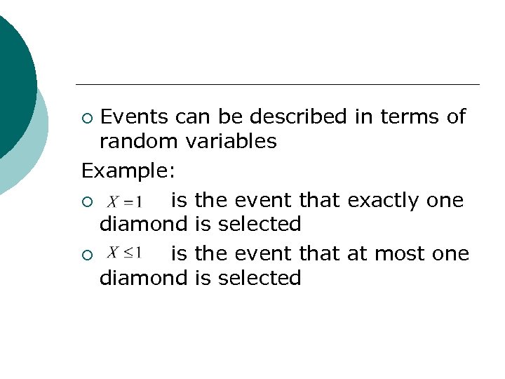 Events can be described in terms of random variables Example: ¡ is the event