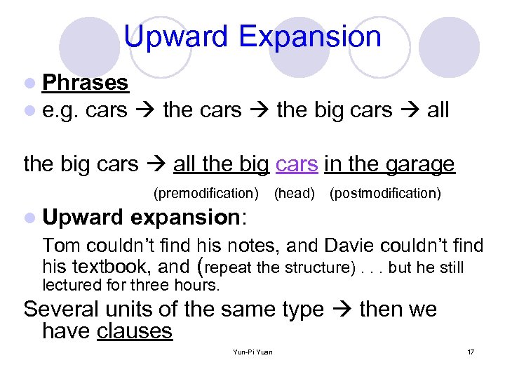 Upward Expansion l Phrases l e. g. cars the big cars all the big