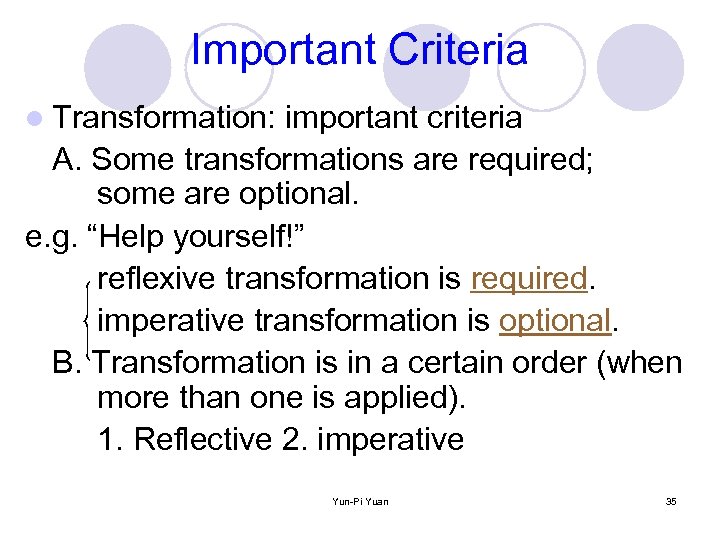 Important Criteria l Transformation: important criteria A. Some transformations are required; some are optional.