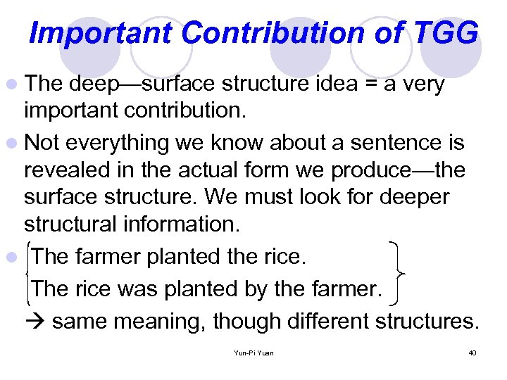 Important Contribution of TGG l The deep—surface structure idea = a very important contribution.