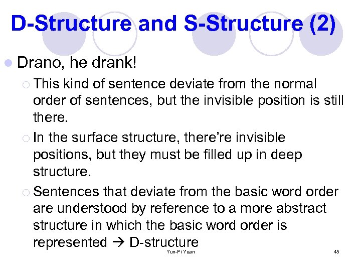 D-Structure and S-Structure (2) l Drano, he drank! ¡ This kind of sentence deviate