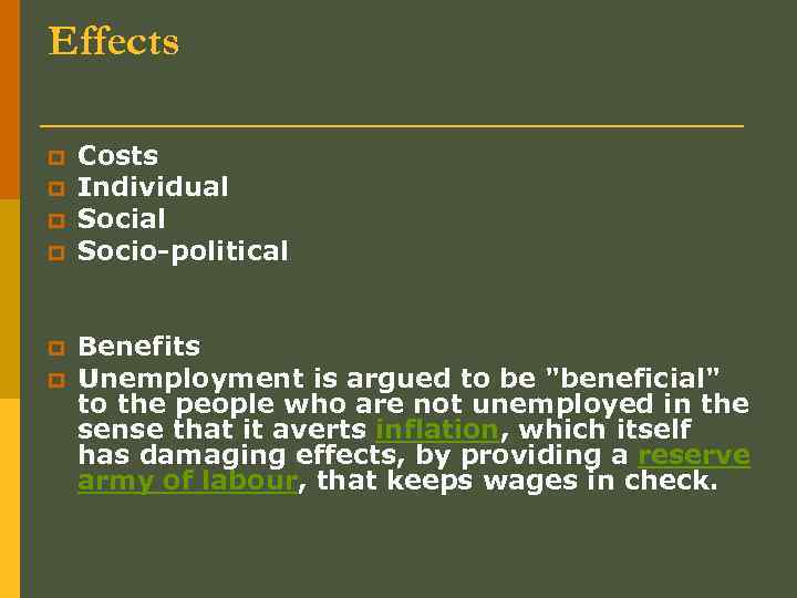 Effects p p p Costs Individual Socio-political Benefits Unemployment is argued to be "beneficial"