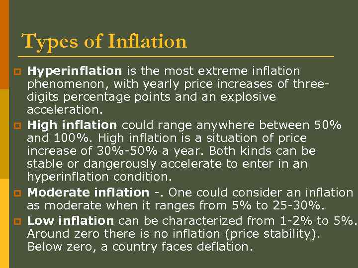 Types of Inflation p p Hyperinflation is the most extreme inflation phenomenon, with yearly