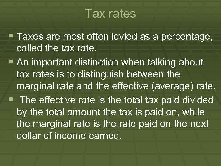 Tax rates § Taxes are most often levied as a percentage, called the tax