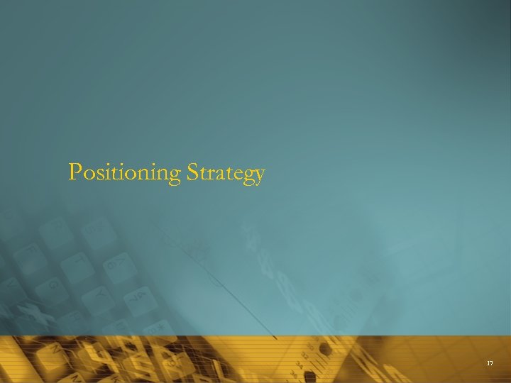 Positioning Strategy 17 