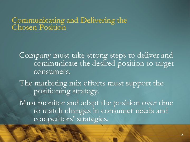 Communicating and Delivering the Chosen Position Company must take strong steps to deliver and