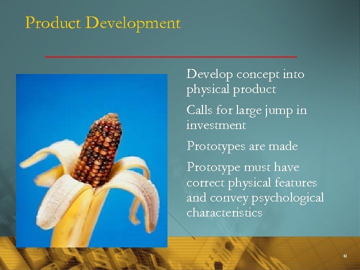 Product Development Develop concept into physical product Calls for large jump in investment Prototypes