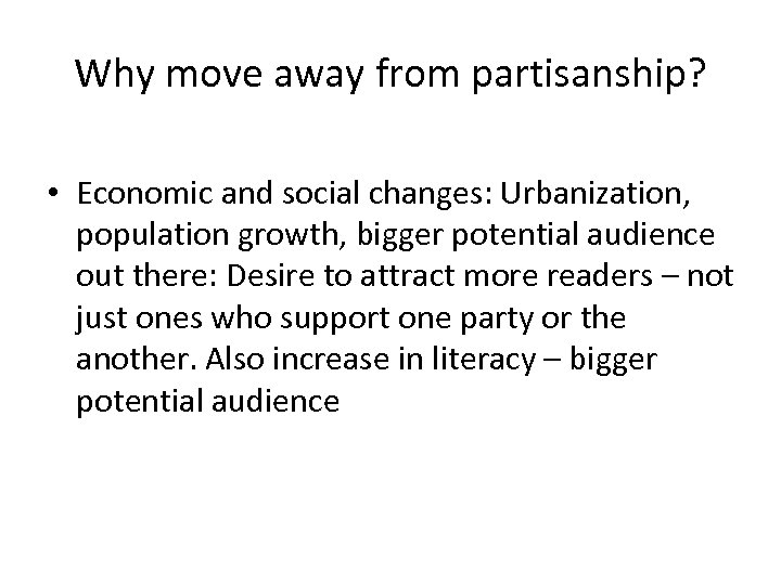 Why move away from partisanship? • Economic and social changes: Urbanization, population growth, bigger