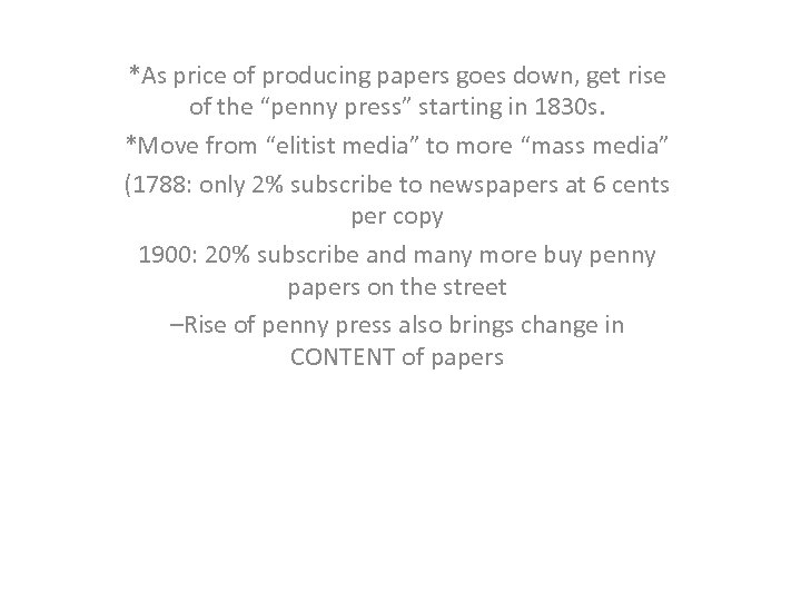 *As price of producing papers goes down, get rise of the “penny press” starting