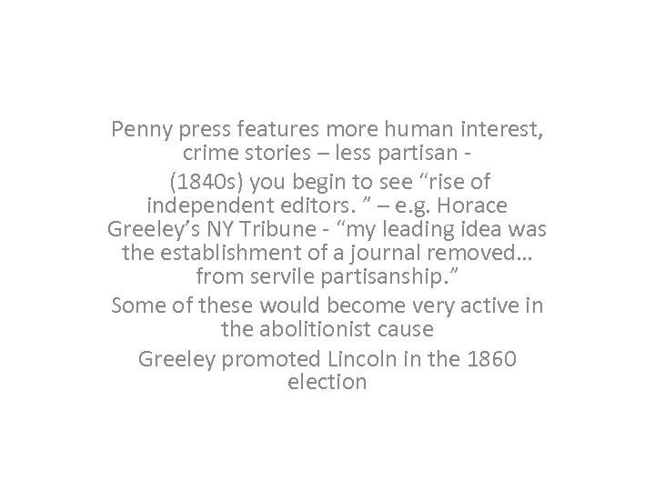 Penny press features more human interest, crime stories – less partisan (1840 s) you