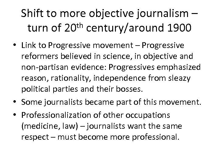 Shift to more objective journalism – turn of 20 th century/around 1900 • Link