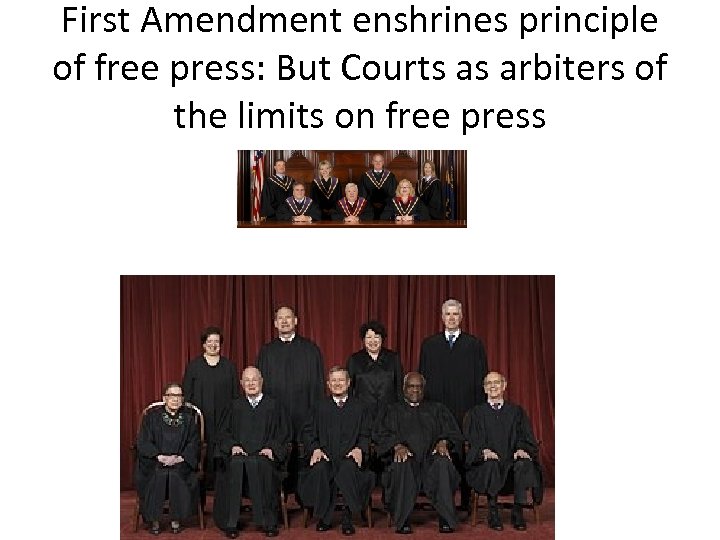 First Amendment enshrines principle of free press: But Courts as arbiters of the limits