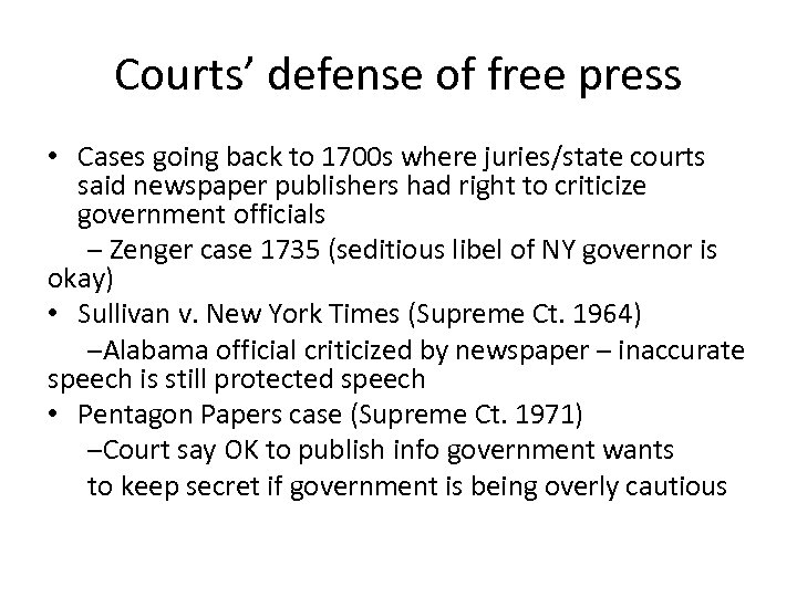 Courts’ defense of free press • Cases going back to 1700 s where juries/state