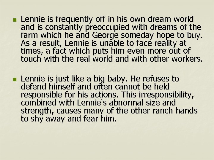 n n Lennie is frequently off in his own dream world and is constantly