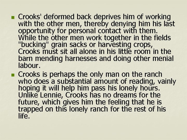 n n Crooks' deformed back deprives him of working with the other men, thereby