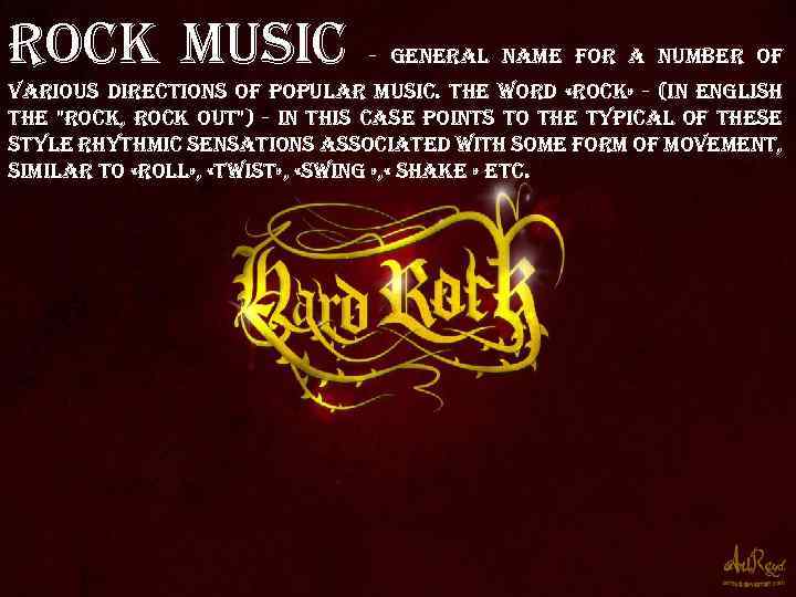 rock music - general name for a number of various directions of popular music.