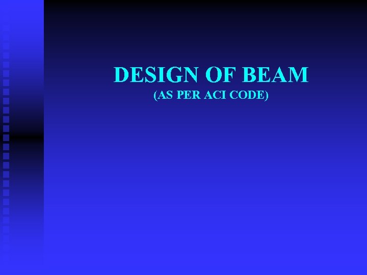 DESIGN OF BEAM (AS PER ACI CODE) 